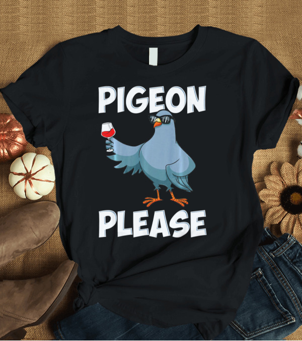 T-Shirt: Pigeon Please Funny Stay Coo Wine T-Shirt Pigeon Please Funny Stay Coo Wine T-Shirt