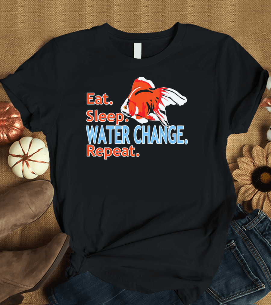 Eat Sleep Water Change Repeat Ryukin Goldfish Routine T-Shirt