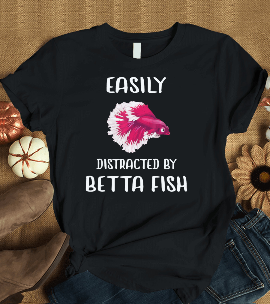 Easily Distracted By Betta Fish T-Shirt