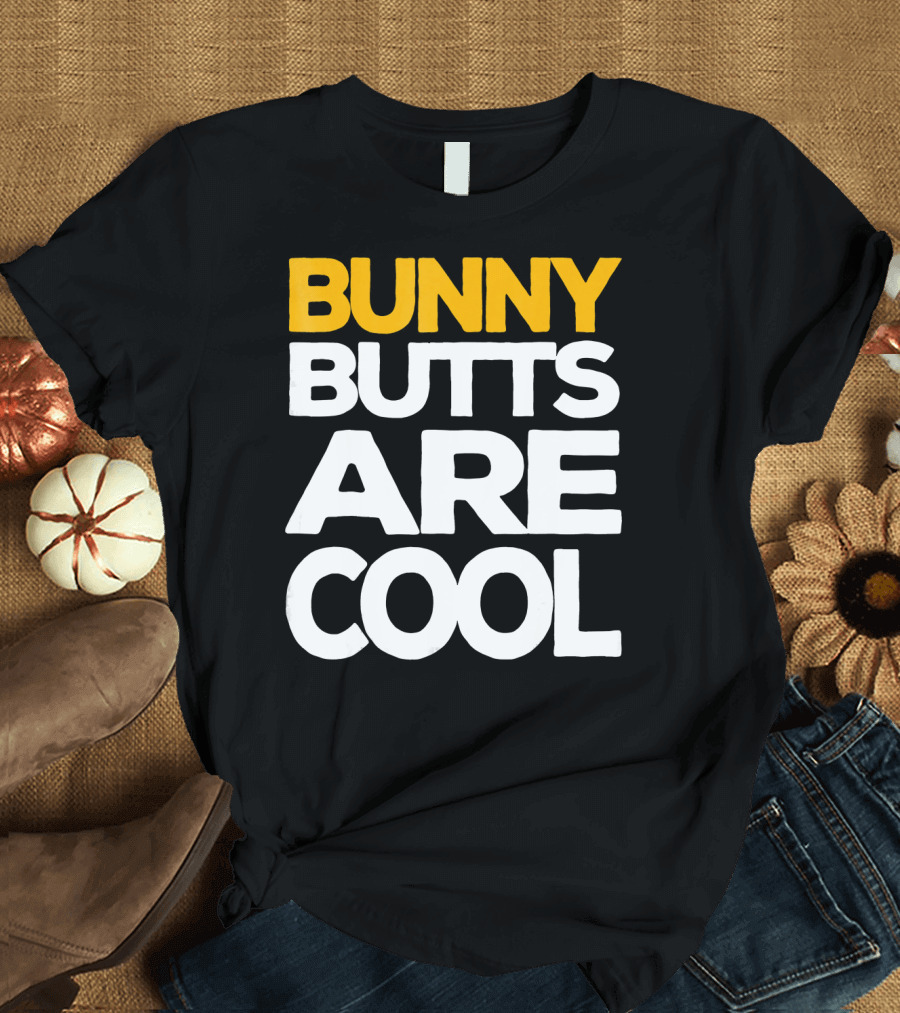 Bunny Butts Are Cool T-Shirt