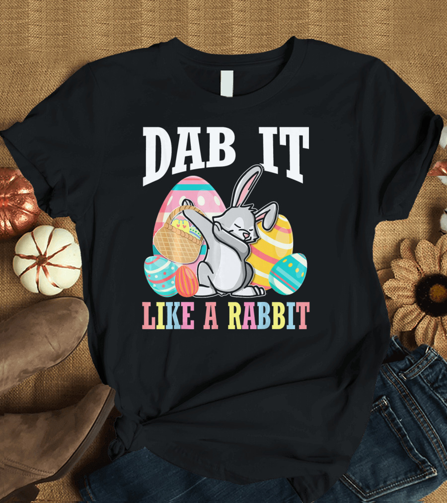 Dab It Like a Rabbit Easter Eggs T-Shirt