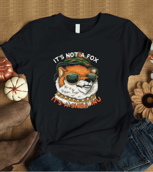 T-Shirt: ITS NOT A FOX ITS A SHIBA INU WITH SUNGLASSES AND GOLD CHAIN T-Shirt ITS NOT A FOX ITS A SHIBA INU WITH SUNGLASSES AND GOLD CHAIN T-Shirt