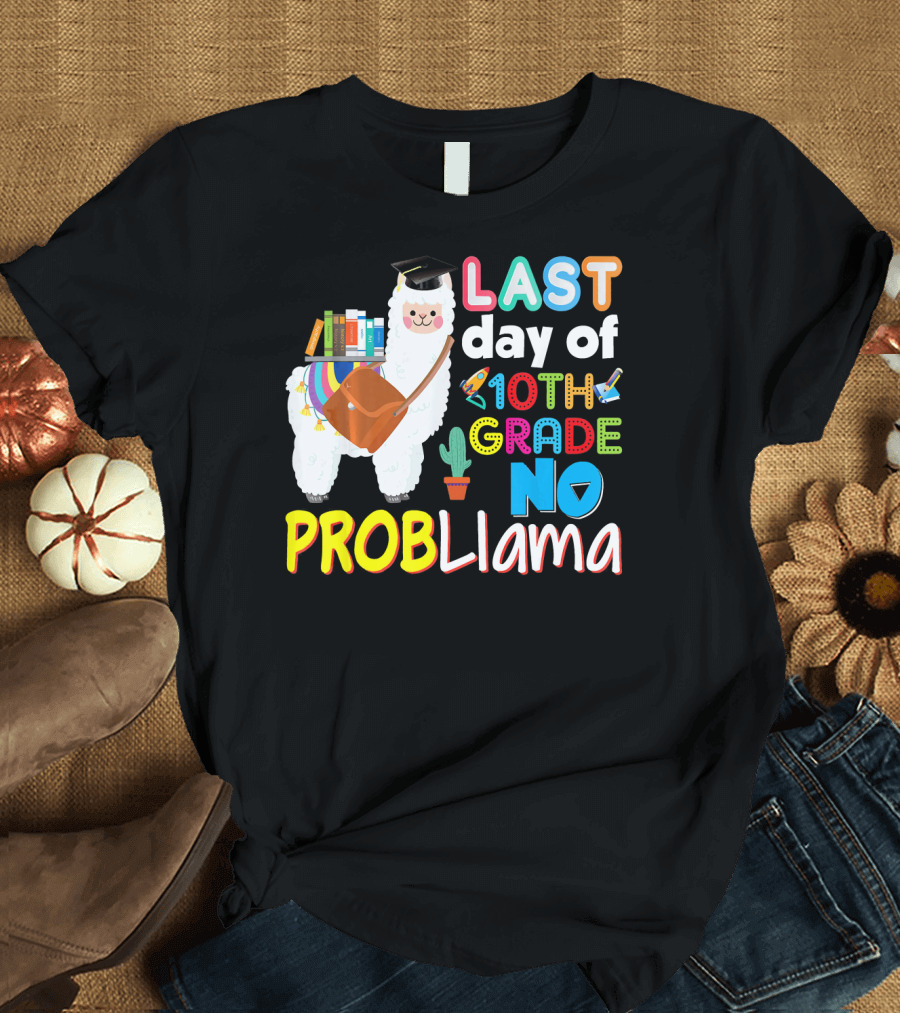 LAST Day of 10th Grade No Probllama T-Shirt