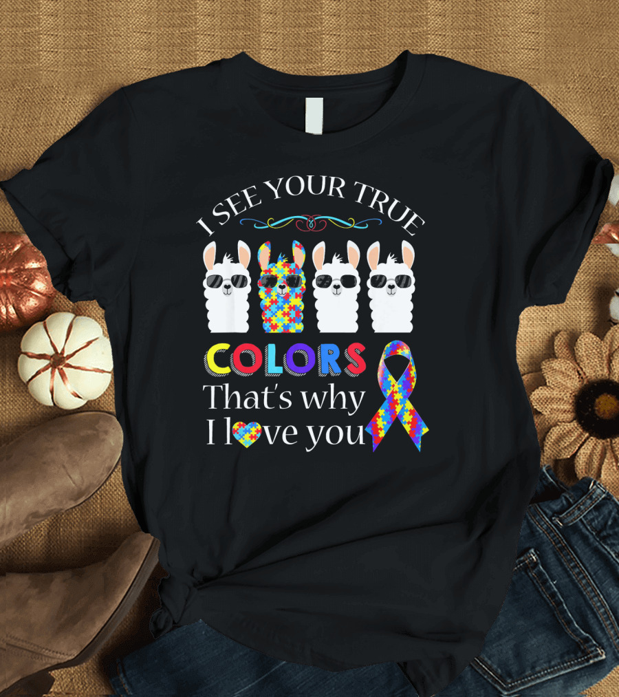 I See Your True Colors Llama Autism Puzzle Ribbon That's Why I Love You T-Shirt