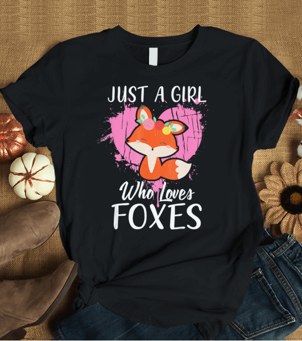 T-Shirt: Just A Girl Who Loves Foxes Pink Heart Floral Headband Fox T-Shirt Just A Girl Who Loves Foxes Pink Heart Floral Headband Fox T-Shirt