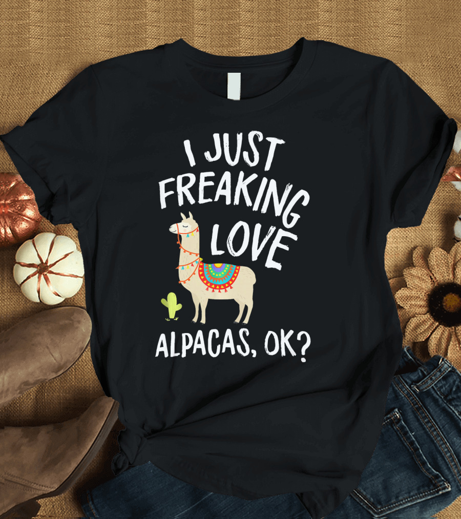 I Just Freaking Love Alpacas Ok T-Shirt