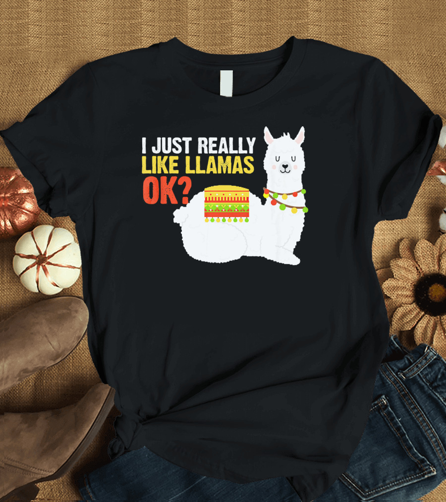 I Just Really Like Llamas OK? T-Shirt