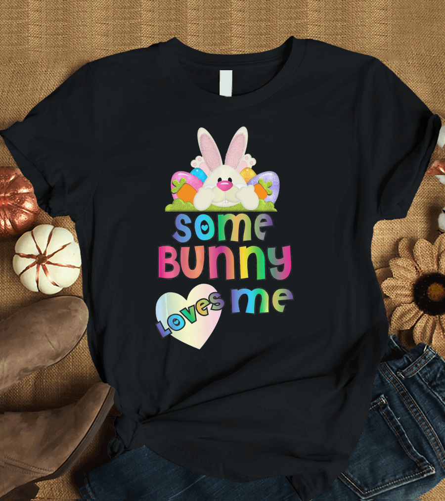 Some Bunny Loves Me Easter Bunny and Colorful Eggs for Boy T-Shirt
