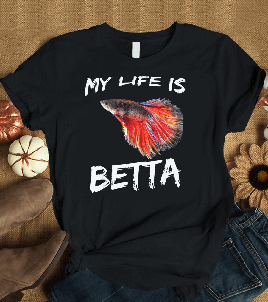 My Life is Betta Siamese Fighting Fish Betta T-Shirt