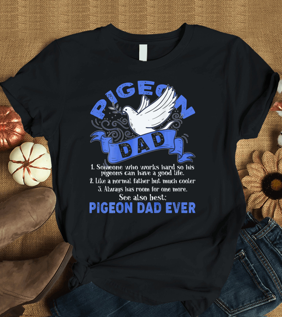 Pigeon Dad Like a Normal Father but Much Cooler Pigeon Dad Ever T-Shirt