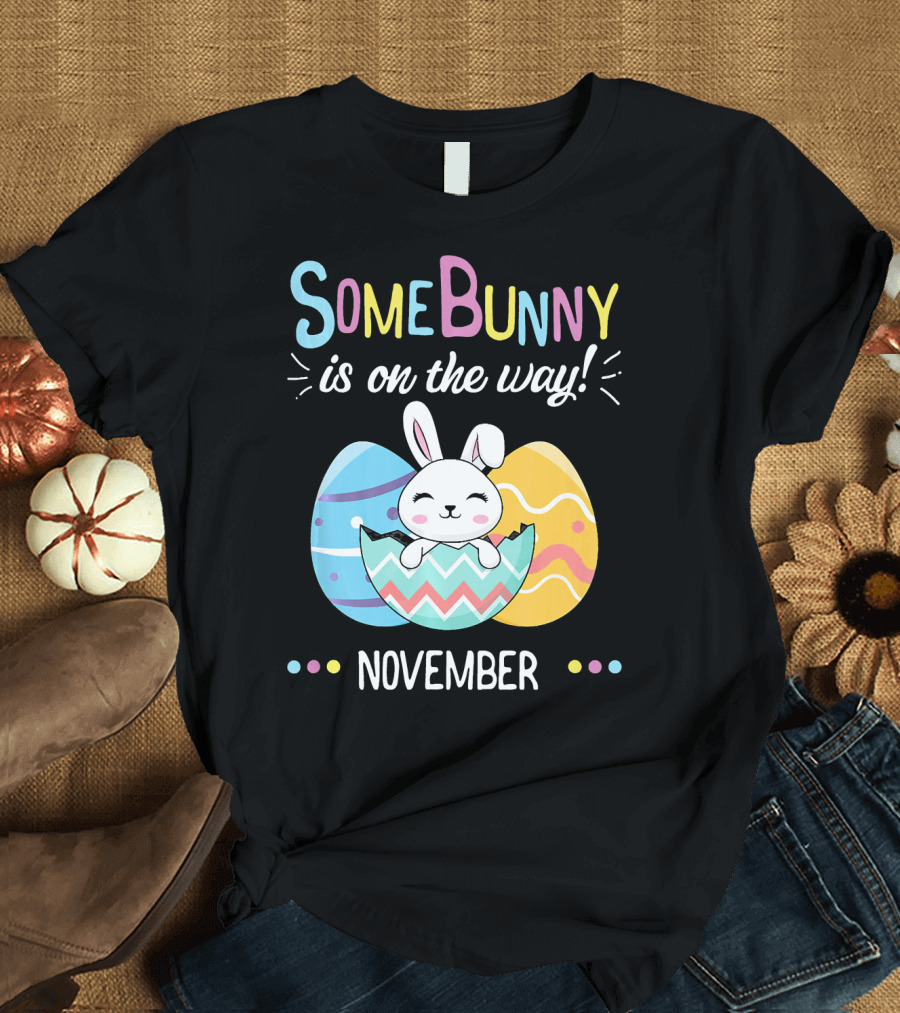 November Baby Announcement Some Bunny is on the Way T-Shirt