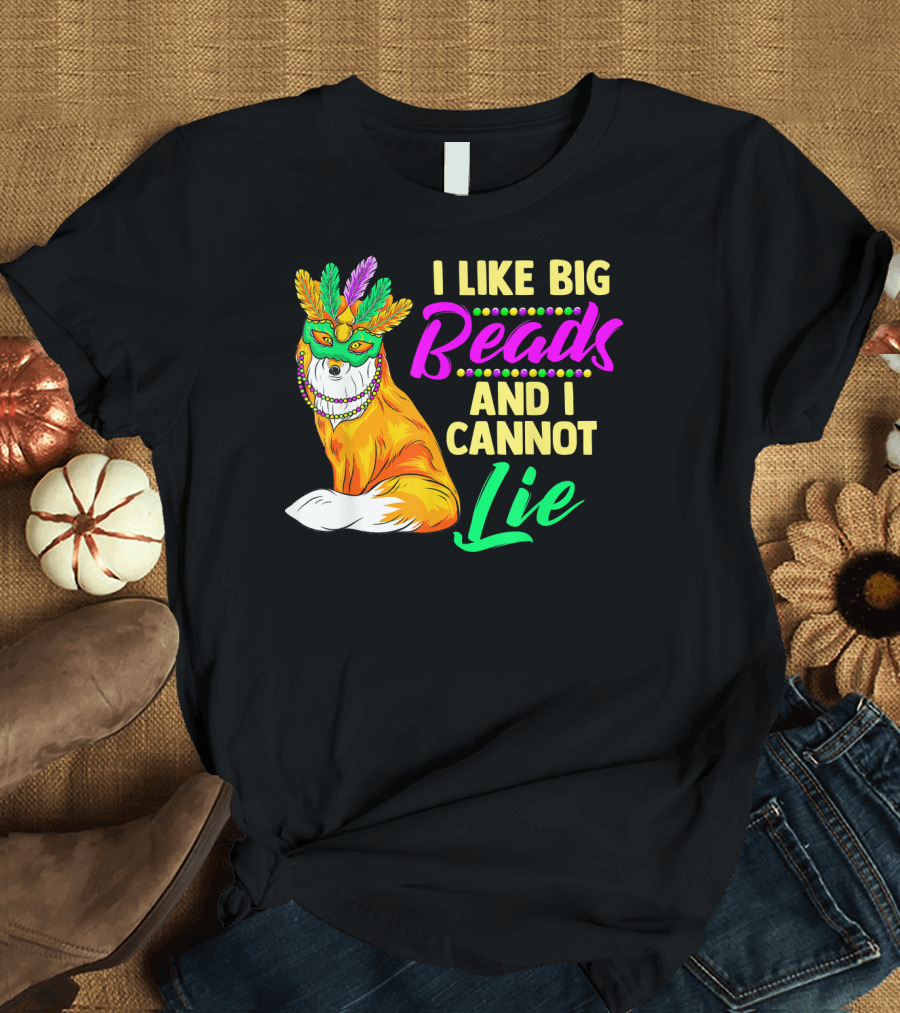 I Like Big Beads And I Cannot Lie Mardi Gras Fox Mask Feathers T-Shirt