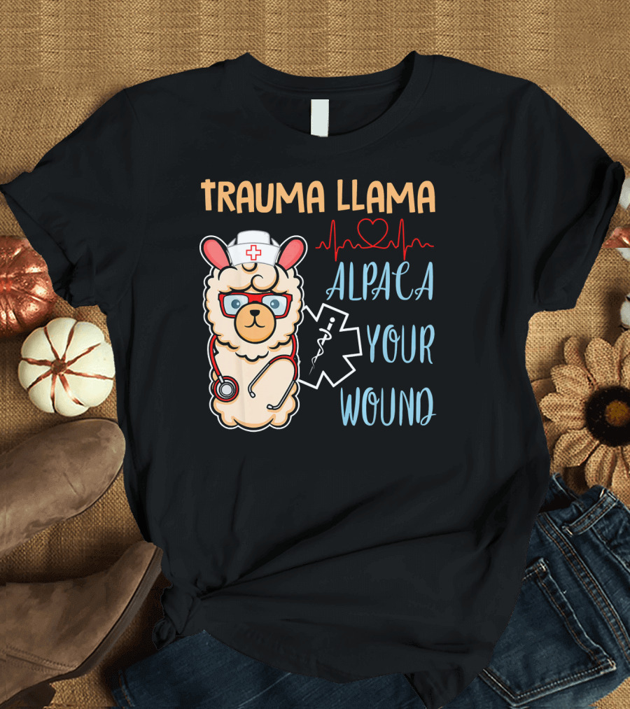 Trauma Llama Nurse Alpaca Your Wound Medical Humor T-Shirt