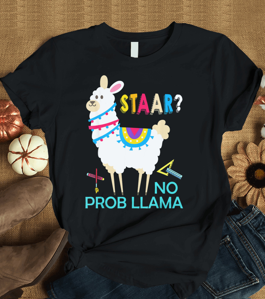 STAAR No Prob Llama Test Day Teacher Exam Fun T-Shirt