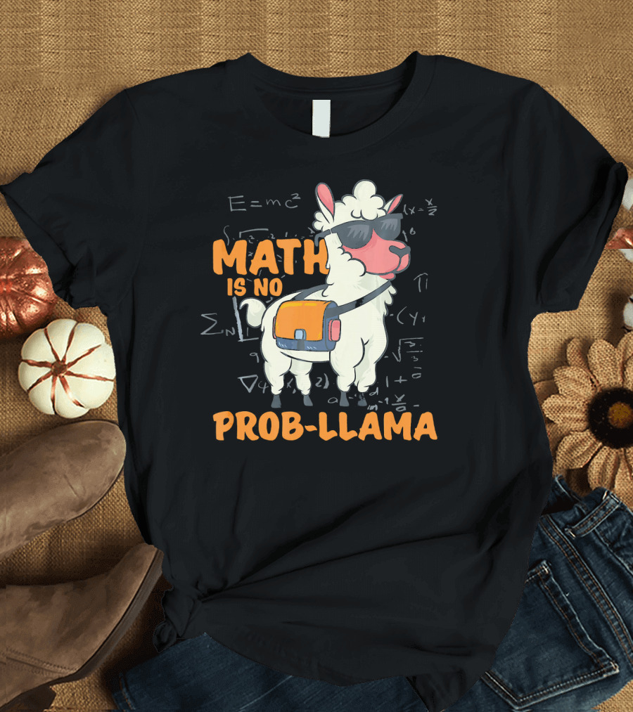 Math Is No Prob Llama Teacher Student School Chemistry Equations T-Shirt