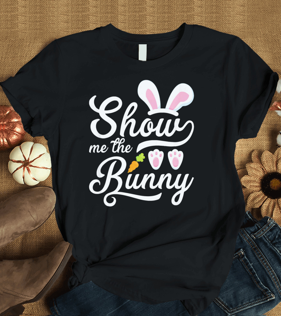 Show Me The Bunny Ears Paws Carrot Easter T-Shirt