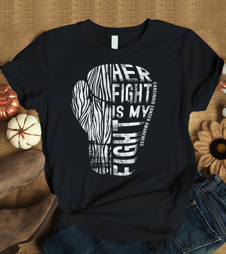Her Fight Is My Fight Carcinoid Cancer Awareness Zebra T-Shirt