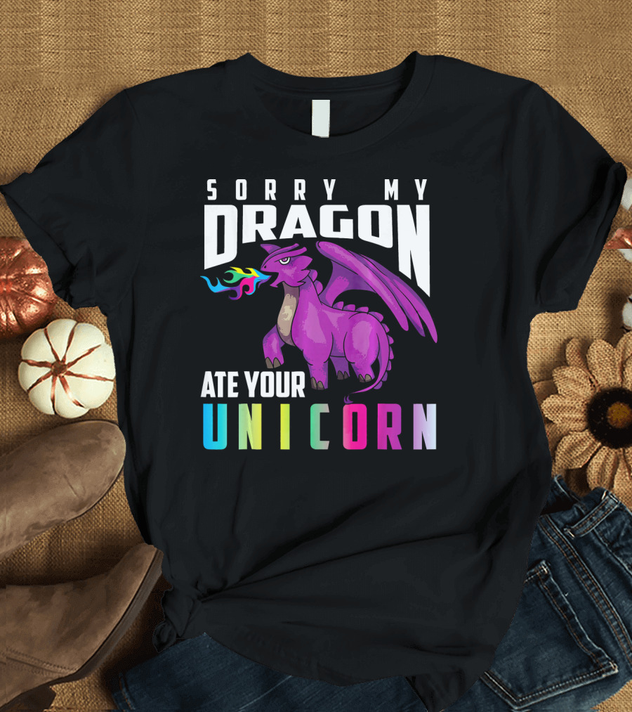 Cute Unique Sorry My Dragon Ate Your Unicorn T-Shirt