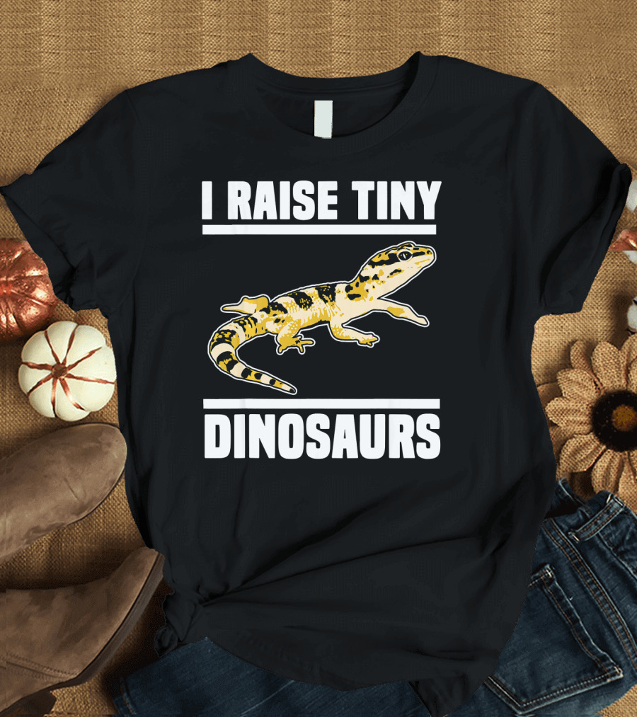 I Raise Tiny Dinosaurs Funny Pet Reptile T-Shirt