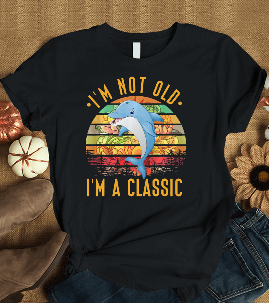 I'm Not Old I'm A Classic Dolphin Retro Sunset Pastel Flowers T-Shirt