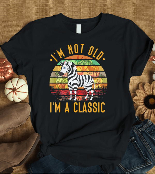 T-Shirt: I'm Not Old I'm A Classic Zebra Vintage Sunset Floral Retro T-Shirt I'm Not Old I'm A Classic Zebra Vintage Sunset Floral Retro T-Shirt