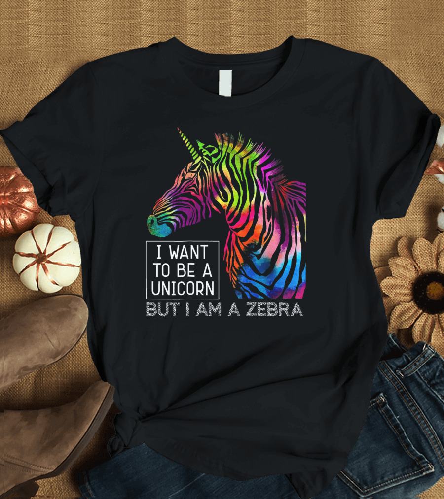 I Want to Be a Unicorn But I Am a Zebra Rainbow Striped T-Shirt
