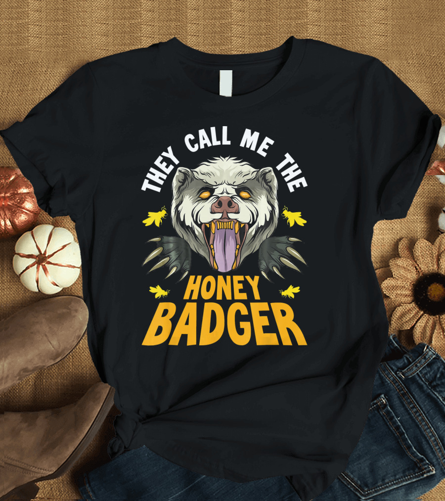 They Call Me the Honey Badger T-Shirt