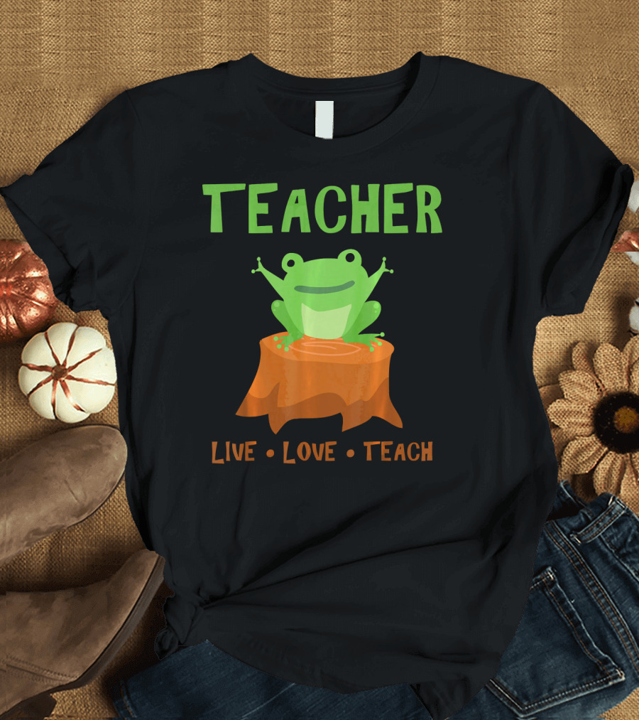 Teacher Live Love Teach Frog on Stump T-Shirt