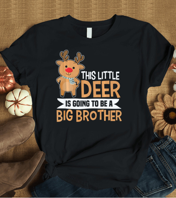 T-Shirt: This Little Deer Is Going to Be a Big Brother T-Shirt This Little Deer Is Going to Be a Big Brother T-Shirt