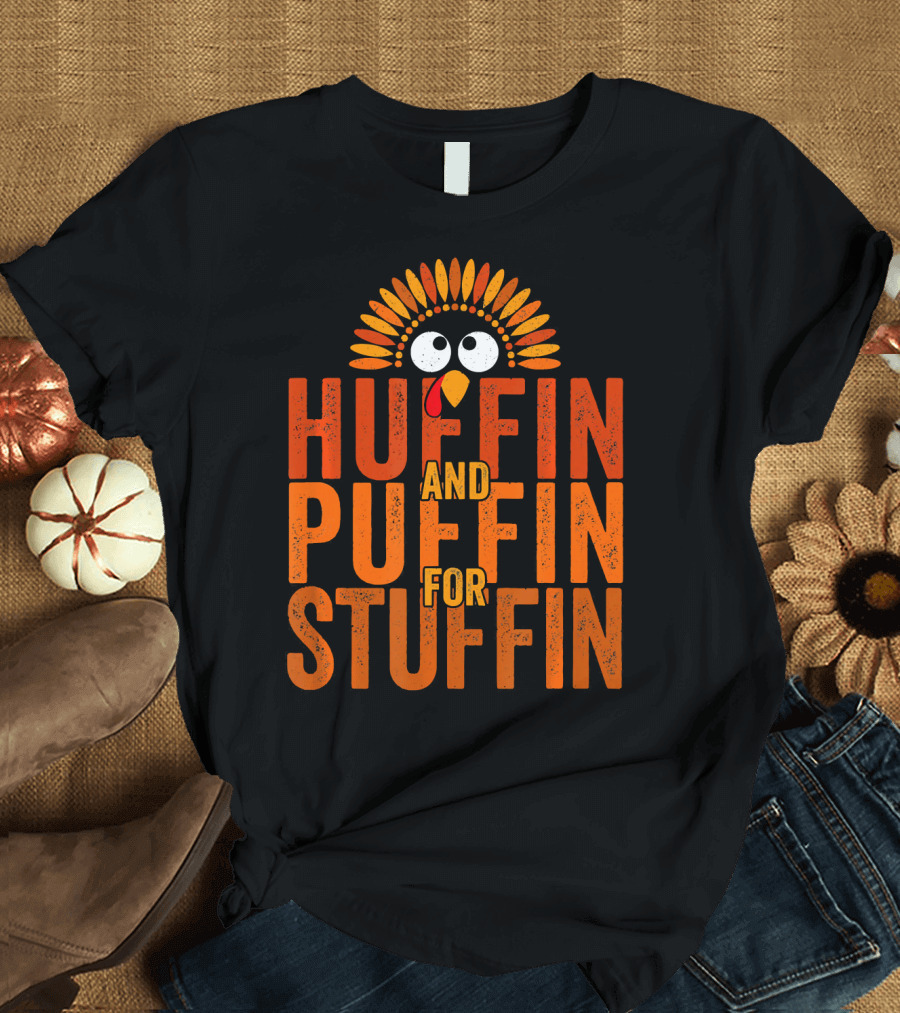 Huffin and Puffin for Stuffin Funny Turkey Trot Fall Sayings T-Shirt