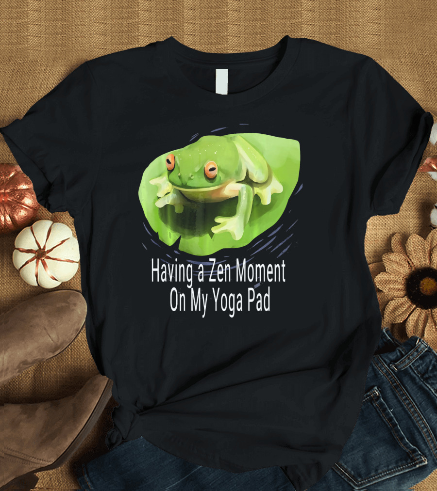 Having a Zen Moment on My Yoga Pad Frog Zen T-Shirt