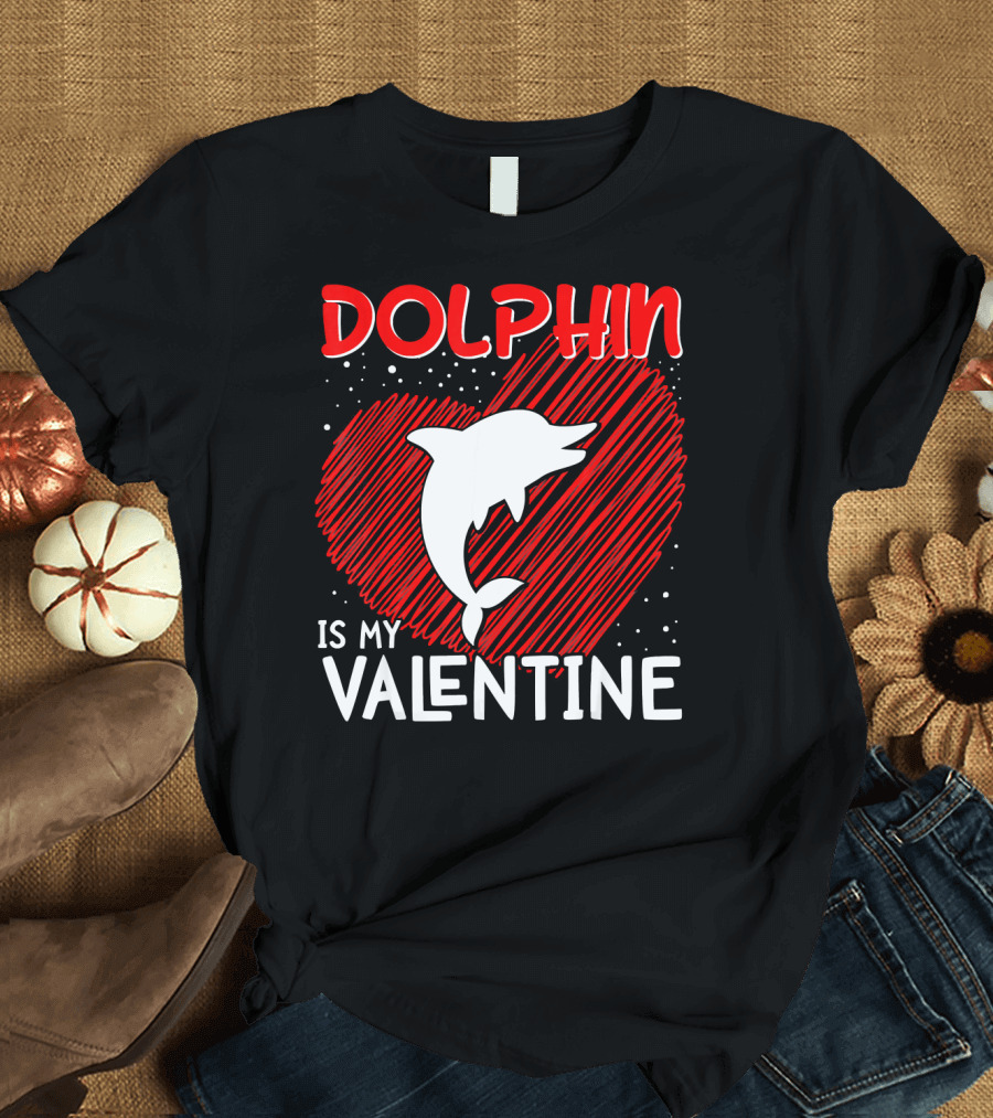 Dolphin Is My Valentine Heart Animal Love T-Shirt