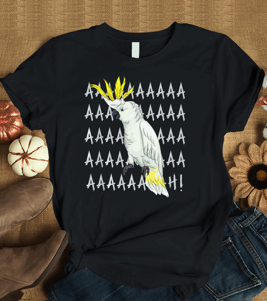 AAAAH Funny Cockatoo Parrot Art For Bird T-Shirt