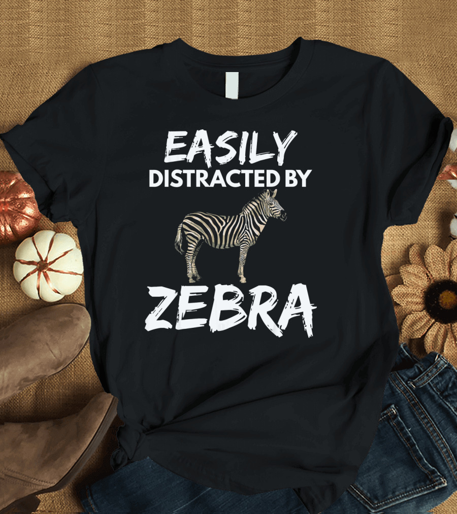 Easily Distracted by Zebra T-Shirt