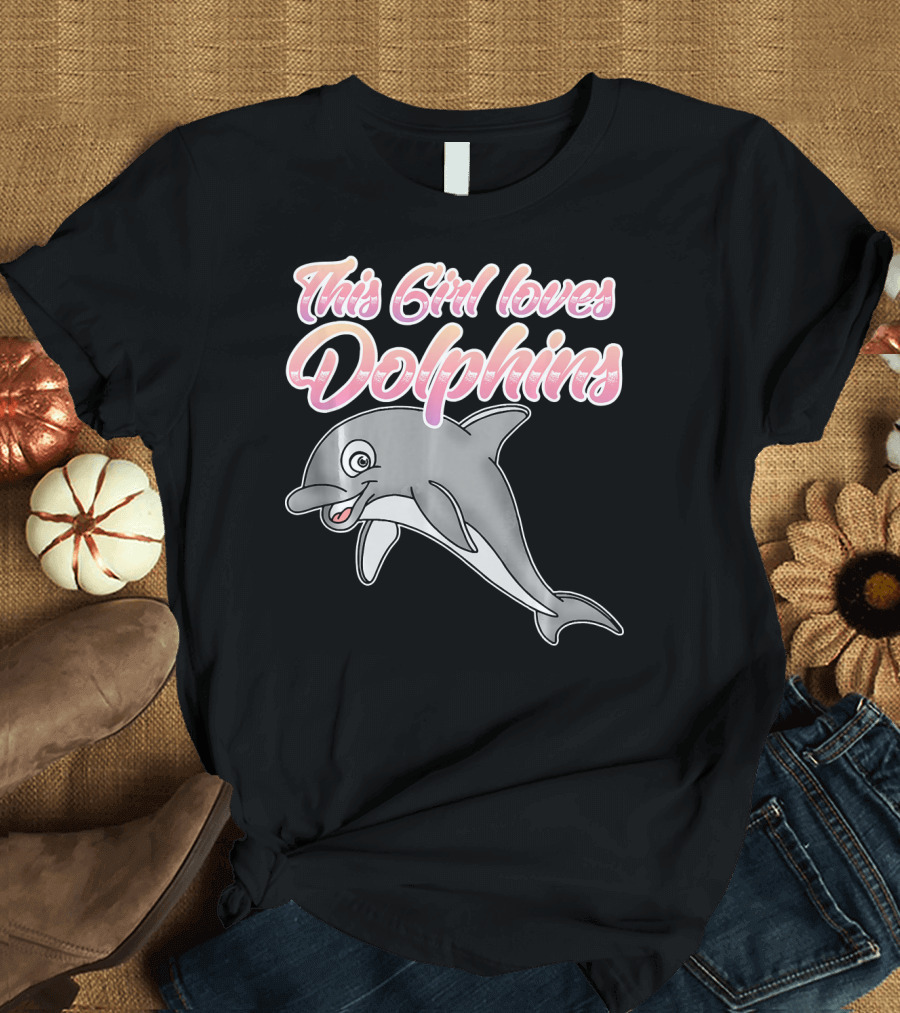 This Girl Loves Dolphins Cute Dolphin T-Shirt