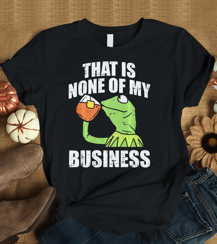 That Is None Of My Business Meme Funny Frog T-Shirt