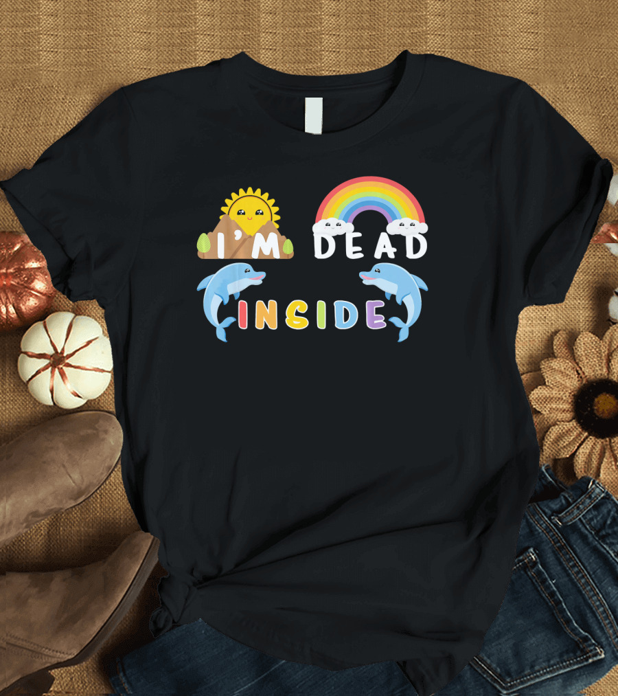 I'm Dead Inside Sun Rainbow Dolphins T-Shirt