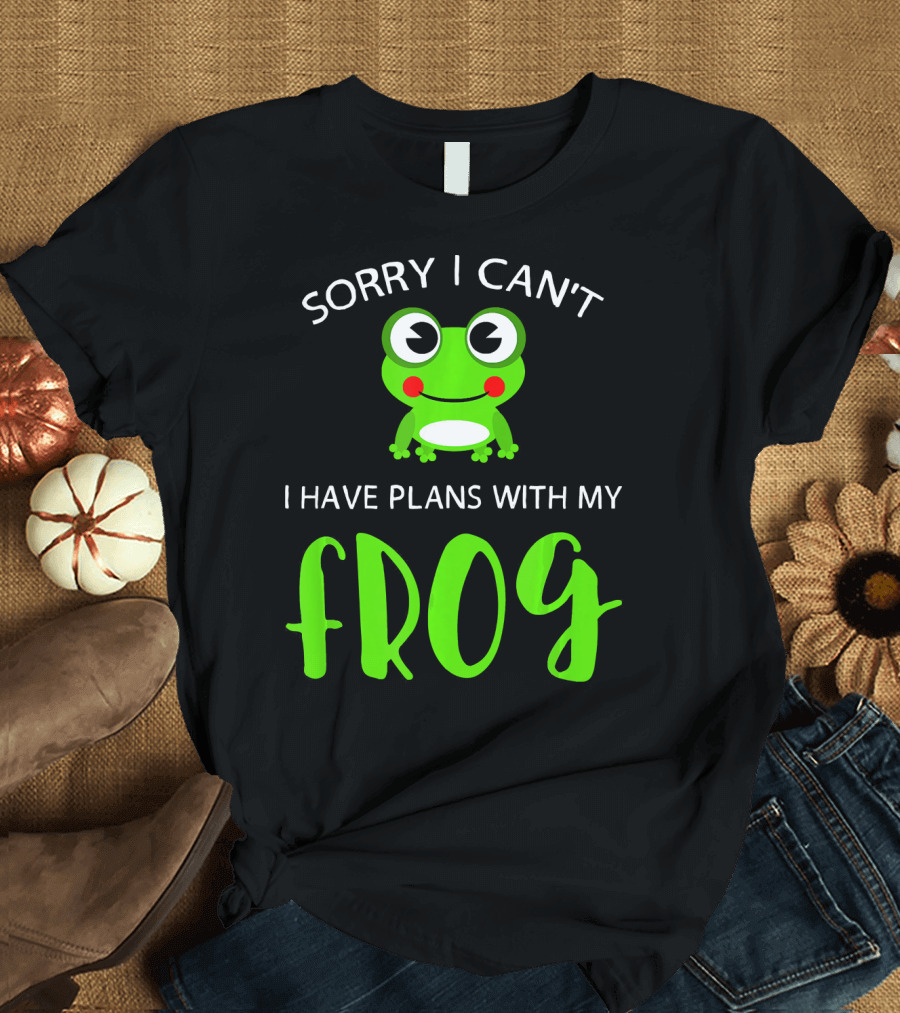 Sorry I Can't I Have Plans With My Frog Cute Green Frog T-Shirt