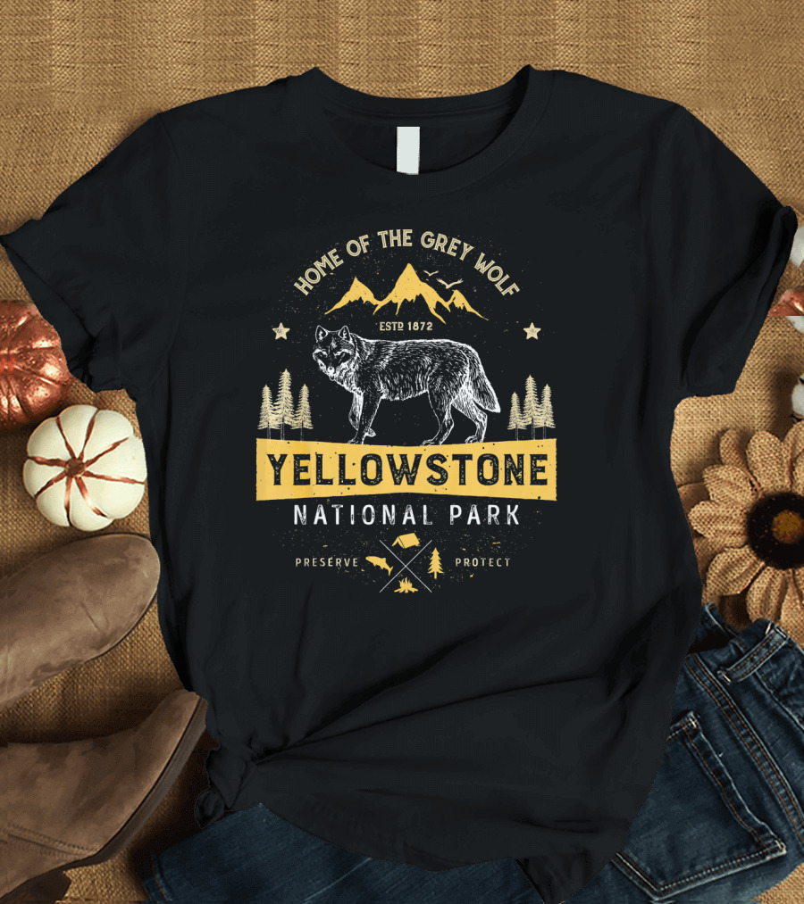 Yellowstone National Park Home of the Grey Wolf Estp 1872 Preserve Protect T-Shirt