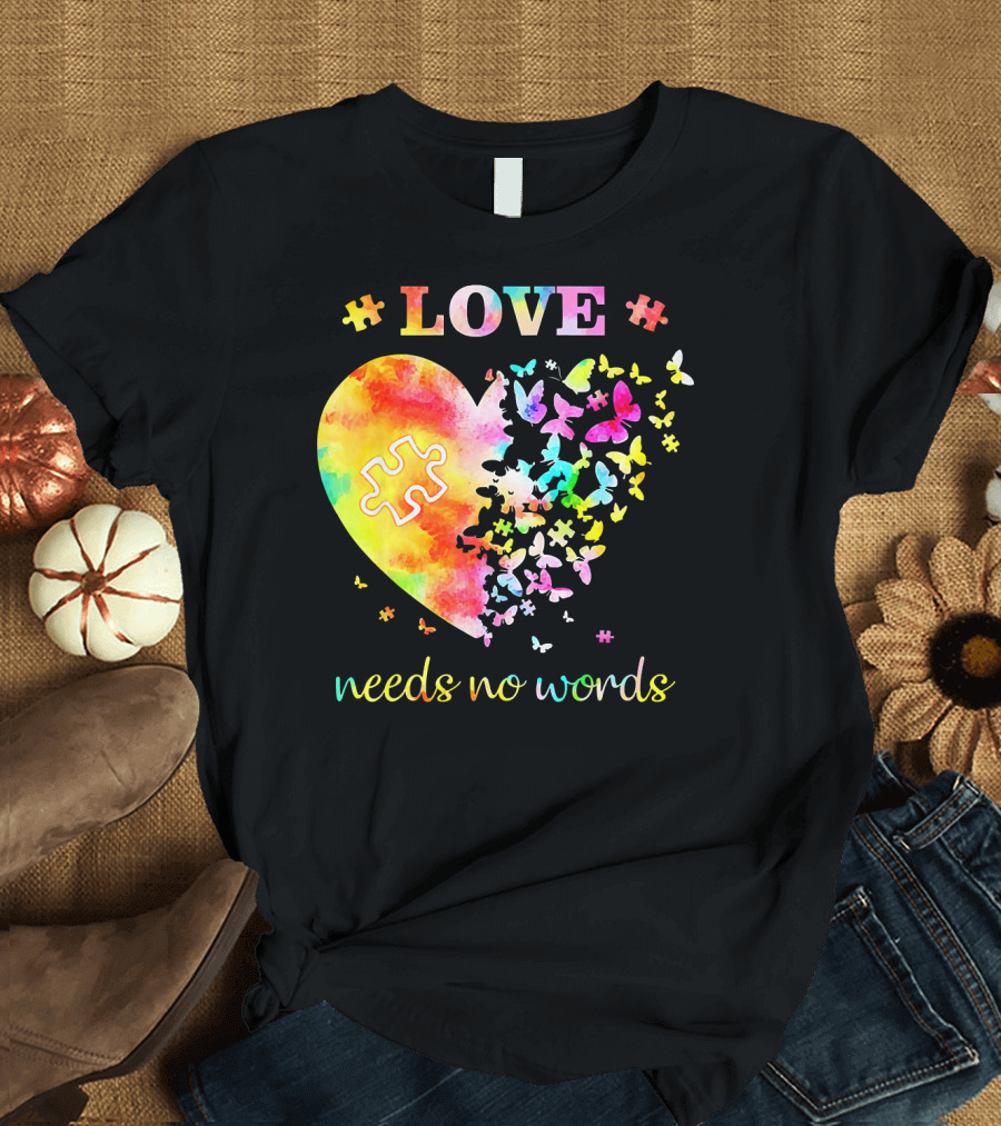 LOVE Needs No Words Autism Heart Puzzle Butterflies T-Shirt