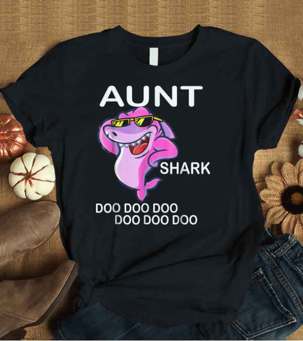 T-Shirt: Aunt Shark Doo Doo Doo Doo Doo Doo T-Shirt Aunt Shark Doo Doo Doo Doo Doo Doo T-Shirt