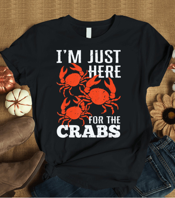 T-Shirt: I'm Just Here for the Crabs with Red Crab T-Shirt I'm Just Here for the Crabs with Red Crab T-Shirt