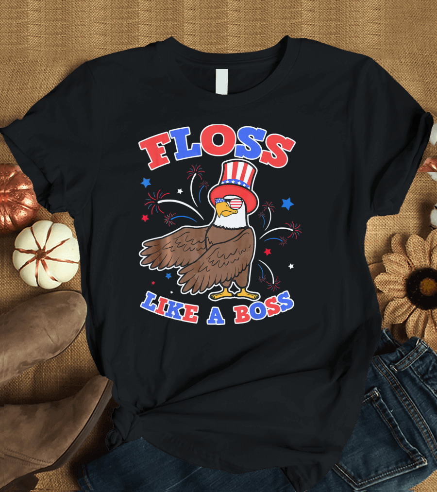 Floss Like A Boss Funny 4th Of July Amer Patriotic Eagle T-Shirt