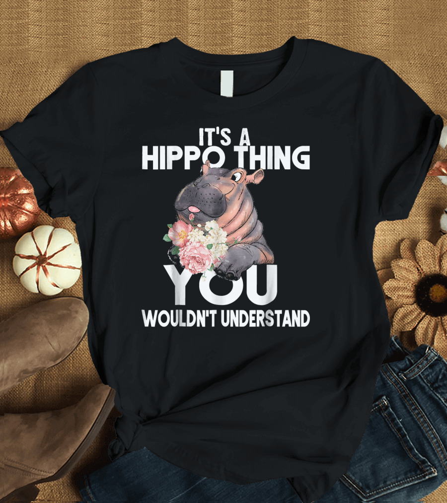 It's a Hippo Thing You Wouldn't Understand Team Fiona T-Shirt
