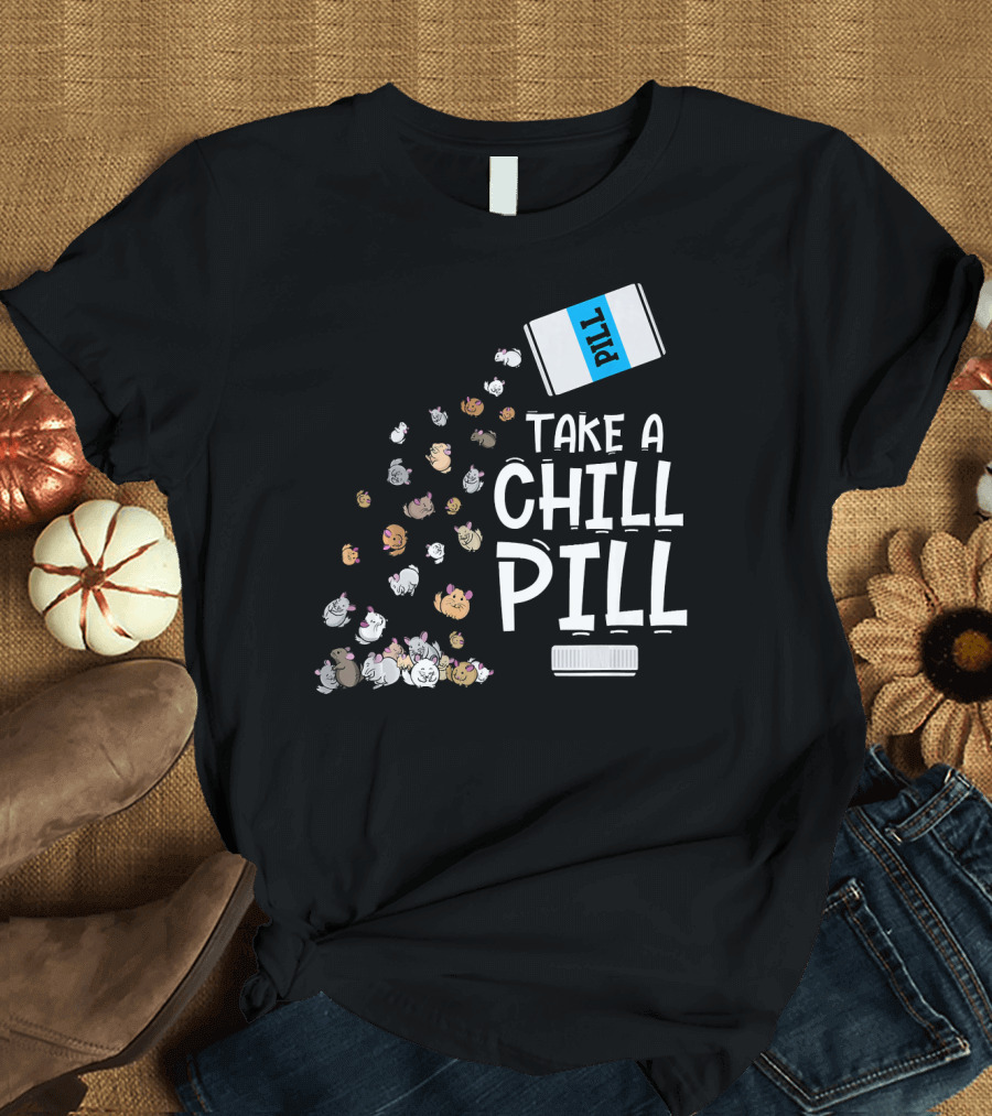 Take a Chill Pill Funny Animal Lovers Owner T-Shirt