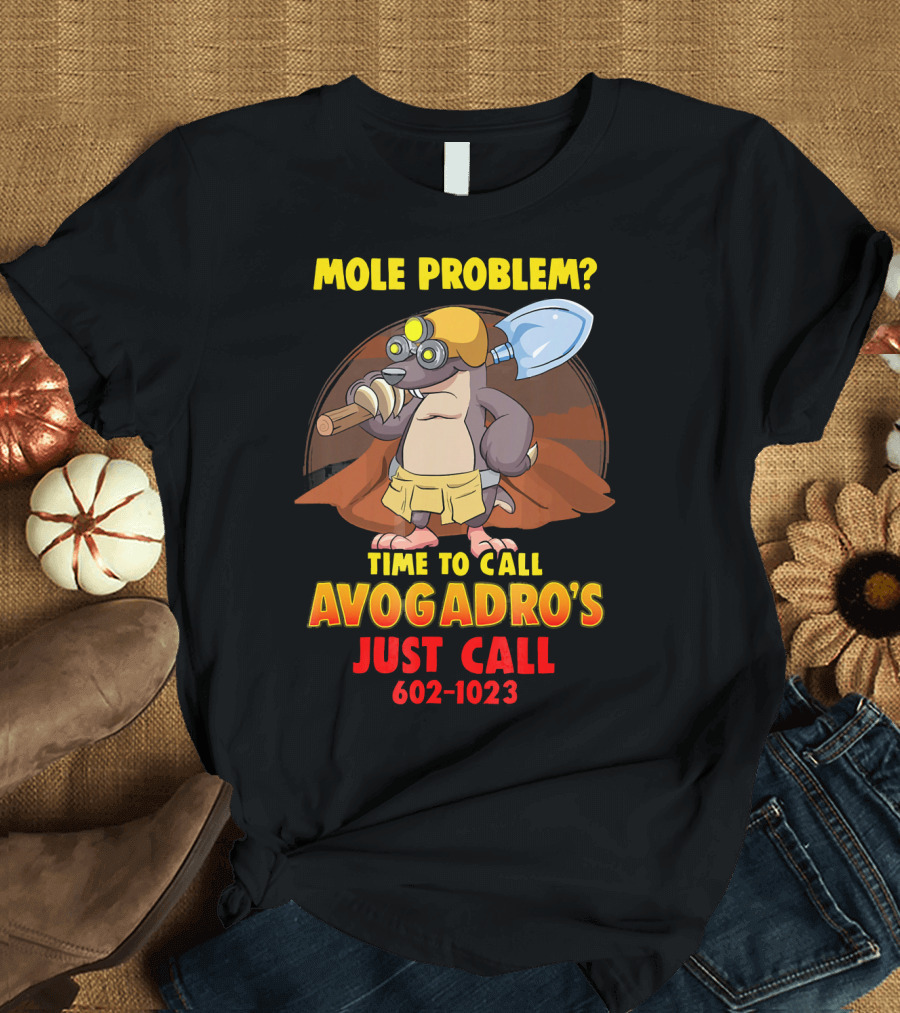 Mole Problem Call Avogadro's 602-1023 Chemistry T-Shirt