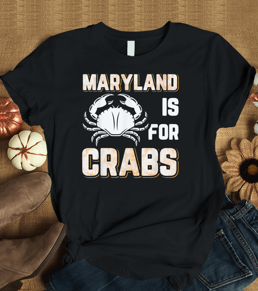 MARYLAND IS FOR CRABS Crustacean T-Shirt