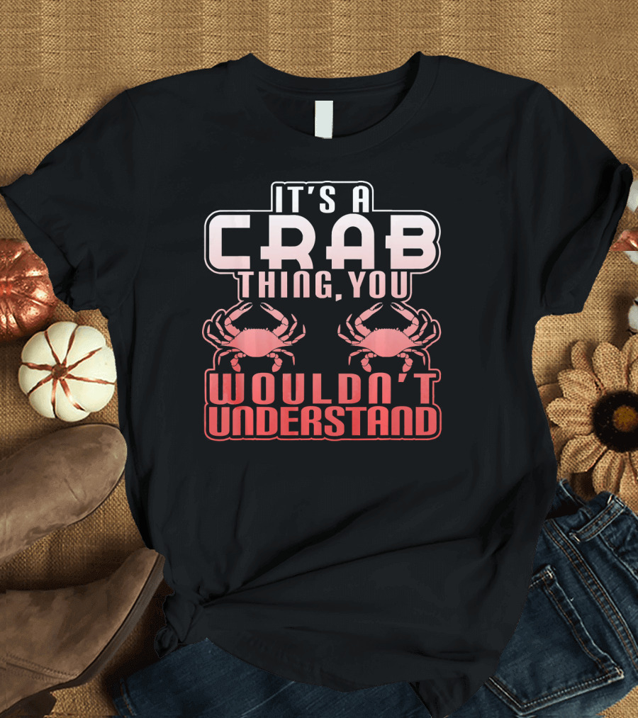 It's a Crab Thing You Wouldn't Understand Two Crab T-Shirt