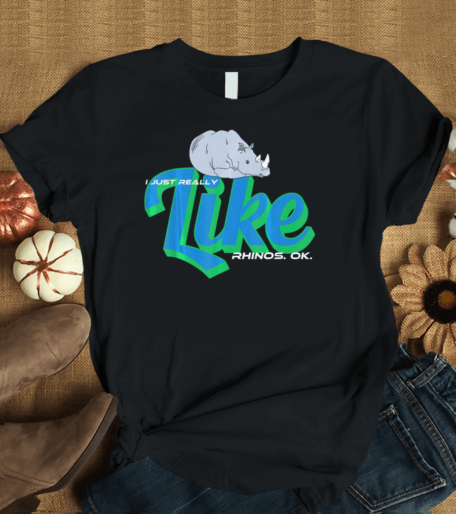 I Just Really Like Rhinos Ok T-Shirt