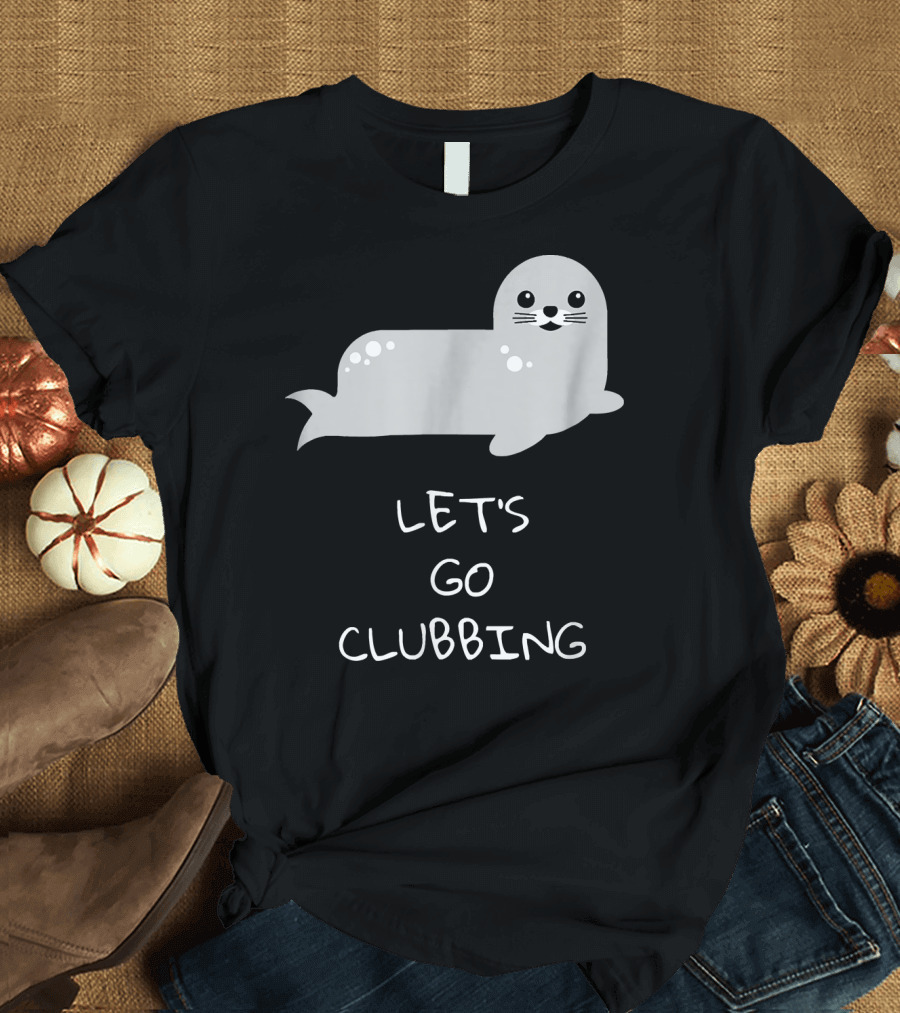 LET'S GO CLUBBING CUTE BABY SEAL WITH WHISKERS AND SPOTS T-Shirt